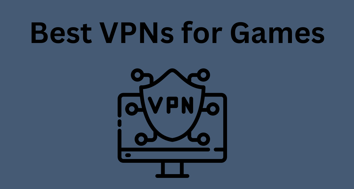 10 Best VPNs for Games to Enhance Your Gaming Experience in 2024