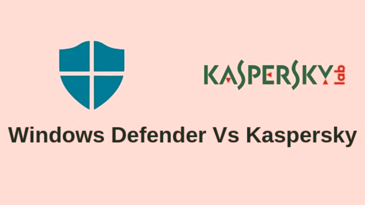 Kaspersky vs. Windows Defender: A Comprehensive Comparison